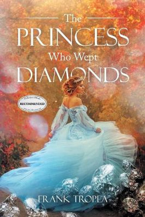 The Princess Who Wept Diamonds Frank Tropea 9781643141282