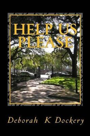 Help Us Please: Haunted by Ghosts Deborah K Dockery 9781494881979