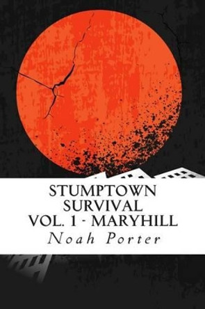 Stumptown Survival: Vol. 1 - Maryhill Noah Porter 9781492711667
