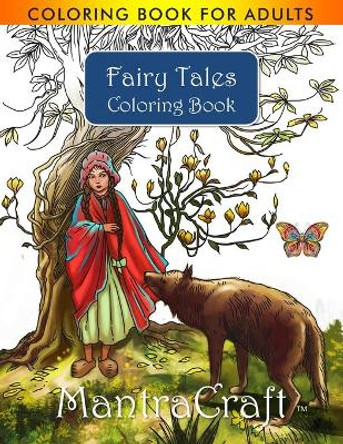 Coloring Book for Adults: Fairy Tales Coloring Book: Stress Relieving Designs for Adults Relaxation Mantracraft 9781945710308