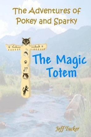 The Adventures of Pokey and Sparky: The Magic Totem Dale Cassidy 9781478297192