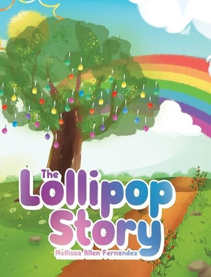 The Lollipop Story Mellissa Allen Fernandez 9781644167335