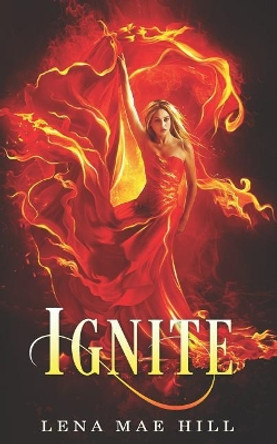 Ignite: A Reverse Harem Paranormal Romance Lena Mae Hill 9781945780462