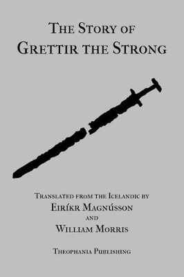 The Story of Grettir the Strong William Morris, MD 9781478338147