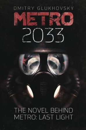 Metro 2033: First U.S. English edition Dmitry Glukhovsky 9781481845700