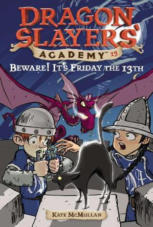 Beware! It's Friday the 13th: Dragon Slayer's Academy 13 Kate McMullan 9780448435312