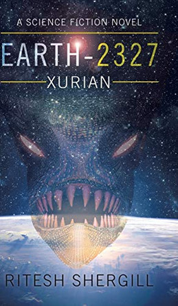 Earth-2327: Xurian Ritesh Shergill 9781482873276
