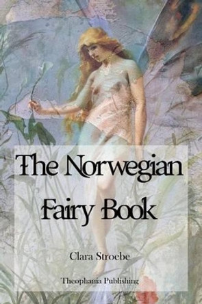 The Norwegian Fairy Book Clara Stroebe 9781479183883