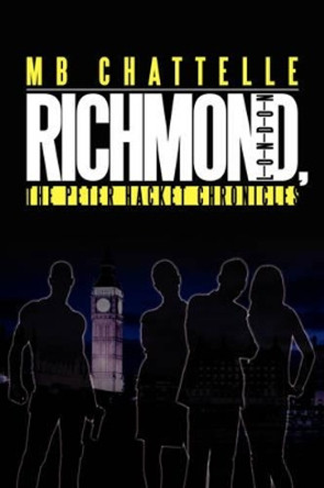Richmond, London: The Peter Hacket Chronicles M.B. Chatelle 9781434394903
