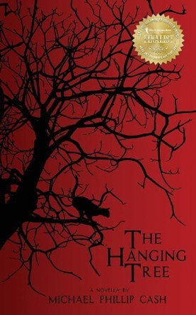 The Hanging Tree: A Novella Michael Phillip Cash 9781947118706