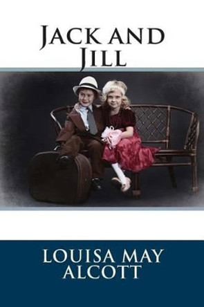 Jack and Jill Louisa May Alcott 9781495329753