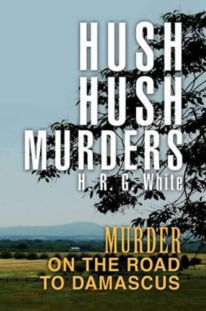 Hush Hush Murders H R G White 9781436356237