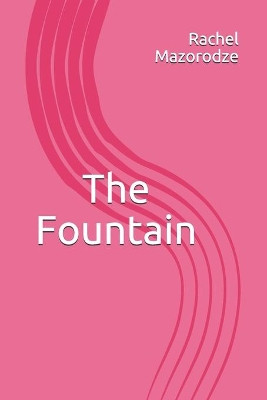 The Fountain by Rachel Mazorodze