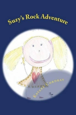 Suzy's Rock Adventure by Kaylee Rae Cordray