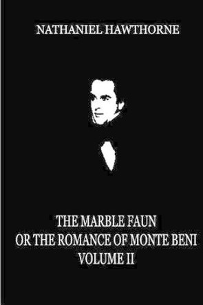 The Marble Faun, Or The Romance Of Monte Beni (Volume 2) by Nathaniel Hawthorne