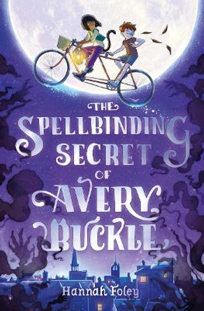 The Spellbinding Secret of Avery Buckle by Hannah Foley The Spellbinding Secret of Avery Buckle by Hannah Foley