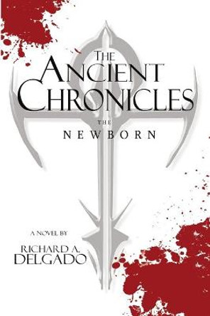 The Ancient Chronicles by Richard a Delgado