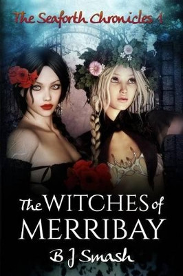 The Witches of Merribay by B J Smash
