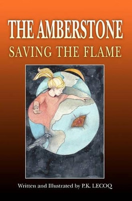 The Amberstone: Saving the Flame Phyllis Kaufman Lecoq 9781439231142