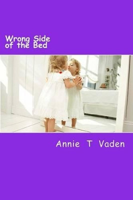 Wrong Side of the Bed by Annie T Vaden