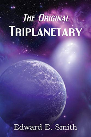 Triplanetary (the Original) by Edward E Smith