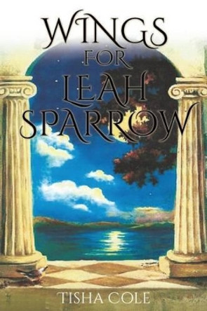 Wings for Leah Sparrow by Tisha Cole