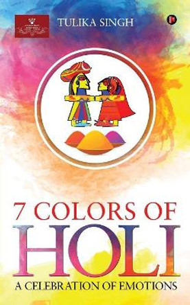 7 Colours of Holi Tulika Singh 9781948372145