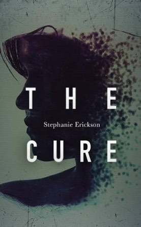 The Cure Stephanie Erickson 9781499583212