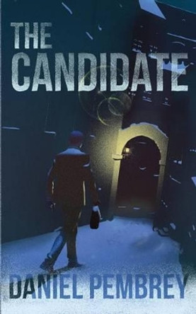 The Candidate: A Luxembourg Thriller Daniel Pembrey 9781499670479