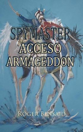 Spymaster Acceso Armageddon Roger Bensaid 9781787195646