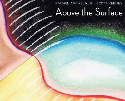 Above the Surface Rachel Archelaus 9781948728997