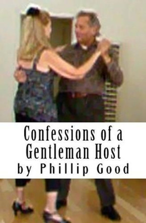 Confessions of a Gentleman Host Phillip Good (Consultant Huntington Beach California USA) 9781495923524