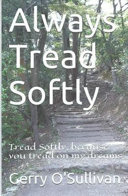 Always Tread Softly by Gerry O'Sullivan