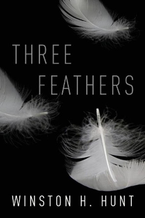 Three Feathers by Winston H Hunt