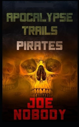 Apocalypse Trails: Pirates E T Ivester 9781675903995