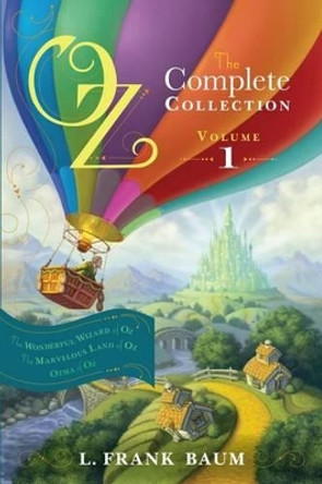 Oz, the Complete Collection, Volume 1: The Wonderful Wizard of Oz; The Marvelous Land of Oz; Ozma of Oz L. Frank Baum 9781442485471