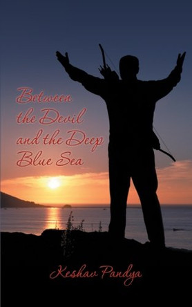 Between the Devil and the Deep Blue Sea Keshav Pandya 9781489700339