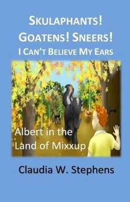 Skulaphants! Goatens! Sneers! I Can't Believe My Ears by Eileen Adcock