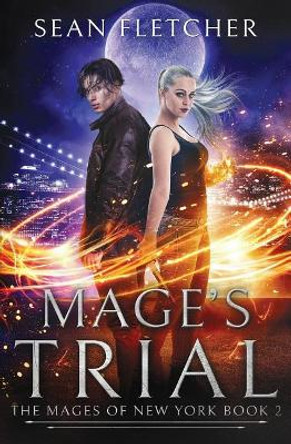 Mage's Trial (Mages of New York Book 2) Sean Fletcher 9781791564087