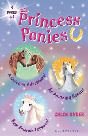 Princess Ponies Bind-Up Books 4-6: A Unicorn Adventure!, an Amazing Rescue, and Best Friends Forever! Chloe Ryder 9781681194950