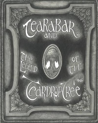 Tearabar and The Legend of the Teardrop Tree by Larry Whittaker
