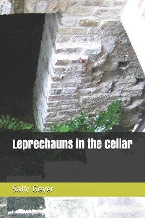 Leprechauns in the Cellar by Sally Geyer