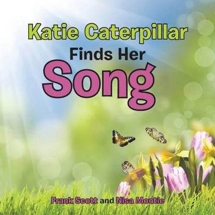 Katie Caterpillar Finds Her Song by Frank Scott