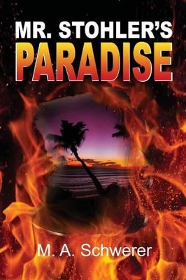 Mr. Stohler's Paradise by Mark Schwerer