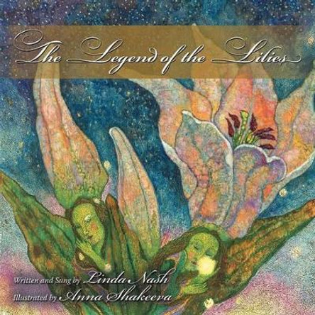 The Legend of the Lilies Linda Nash 9781449753740