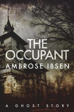 The Occupant Ambrose Ibsen 9781973242208