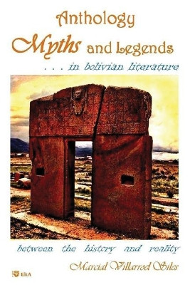 Myths and Legends...in Bolivian Literature by Marcial Villarroel Siles