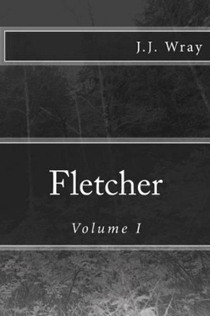 Fletcher: Volume I J J Wray 9781496198709