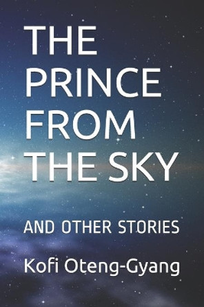 The Prince from the Sky by Kofi Oteng-Gyang