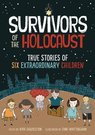 Survivors of the Holocaust: True Stories of Six Extraordinary Children Kath Shackleton 9781492688938